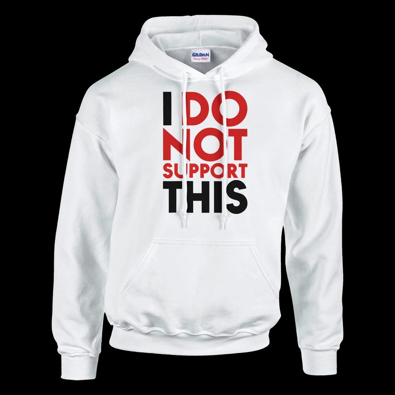 I do not support this — Hoodie